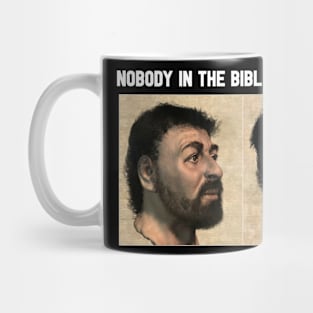 Nobody in the Bible was white. Mug